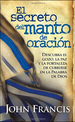 El Secreto del Manto de Oraci&#243;n / Secrets of the Prayer Shawl