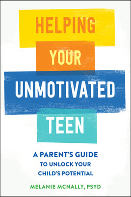 Helping Your Unmotivated Teen: A Parent&#39;s Guide to Unlock Your Child&#39;s Potential