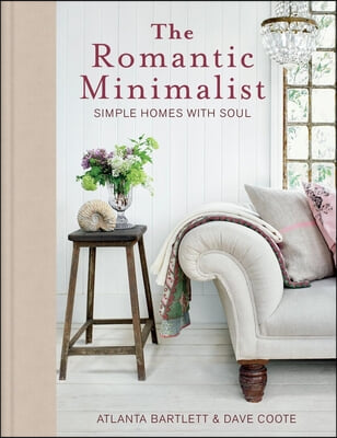 The Romantic Minimalist: Simple Homes with Soul