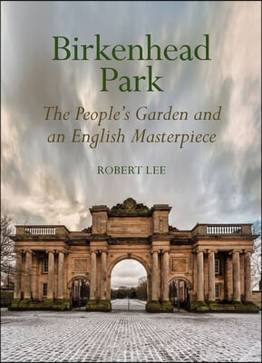 Birkenhead Park: The People&#39;s Garden and an English Masterpiece