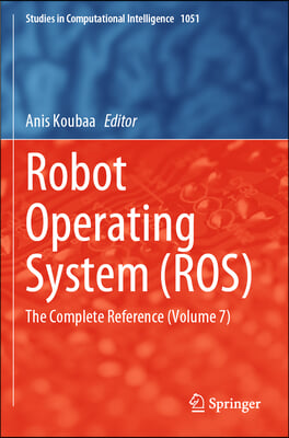 Robot Operating System (Ros): The Complete Reference (Volume 7)