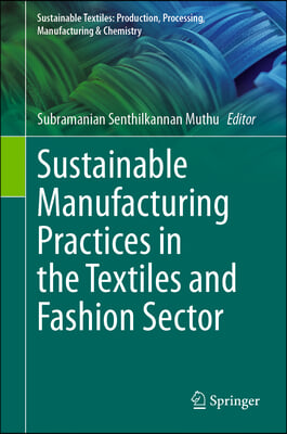 Sustainable Manufacturing Practices in the Textiles and Fashion Sector