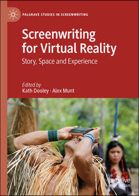 Screenwriting for Virtual Reality: Story, Space and Experience