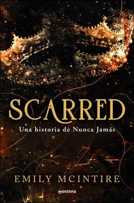 Scarred: Una Historia de Nunca Jam&#225;s / Scarred: A Never After Story