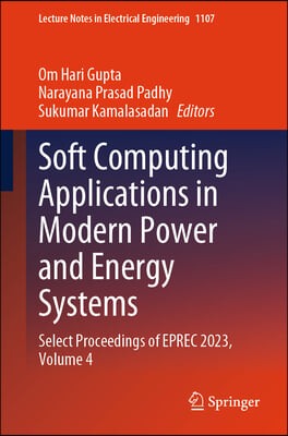 Soft Computing Applications in Modern Power and Energy Systems: Select Proceedings of Eprec 2023, Volume 4