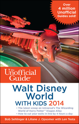 The Unofficial Guide to Walt Disney World with Kids 2014