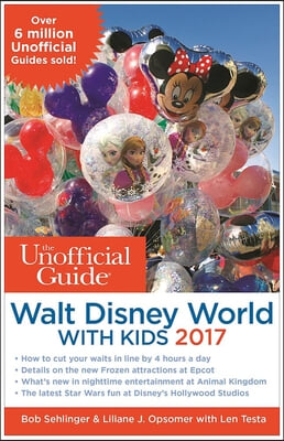 The Unofficial Guide to Walt Disney World With Kids 2017