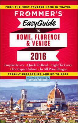 Frommer&#39;s Easyguide to Rome, Florence &amp; Venice 2016