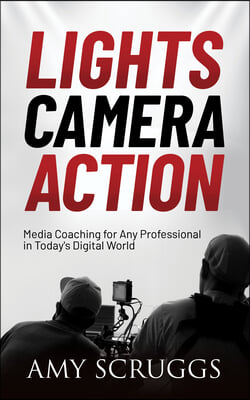 Lights, Camera, Action: Media Coaching for Any Professional in Today's Digital World
