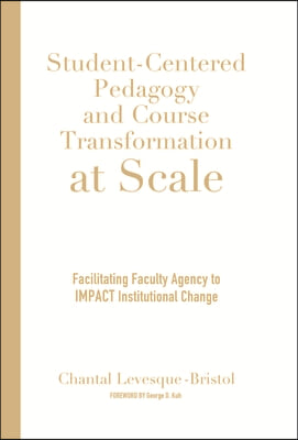 Student-Centered Pedagogy and Course Transformation at Scale: Facilitating Faculty Agency to IMPACT Institutional Change