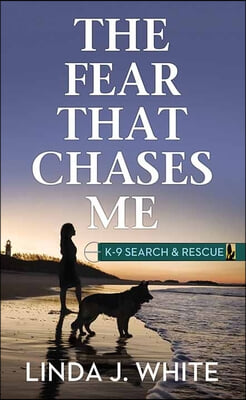 The Fear That Chases Me: K-9 Search and Rescue