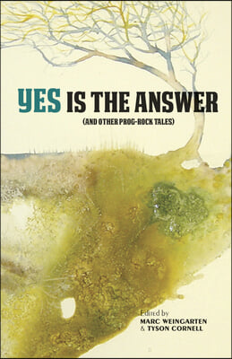 Yes Is the Answer: (And Other Prog-Rock Tales)