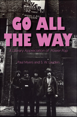 Go All the Way: A Literary Appreciation of Power Pop