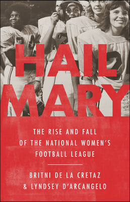 Hail Mary: The Rise and Fall of the National Women's Football League