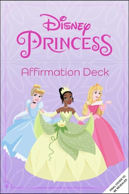 Disney Princess Affirmation Cards: 52 Ways to Celebrate Inner Beauty, Courage, and Kindness (Children&#39;s Daily Activities Books, Children&#39;s Card Games