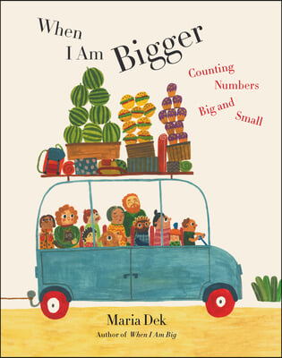 When I Am Bigger: Counting Numbers Big and Small