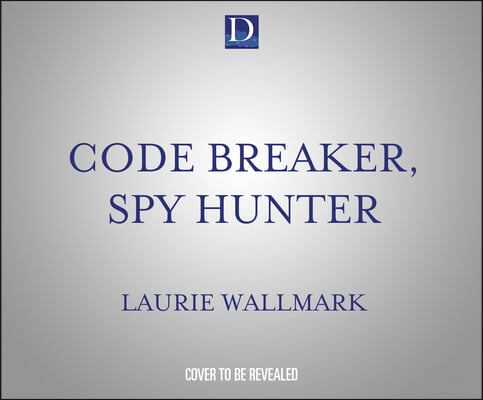 Code Breaker, Spy Hunter: How Elizebeth Friedman Changed the Course of Two World Wars