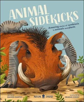 Animal Sidekicks: Amazing Stories of Symbiosis in Animals and Plants