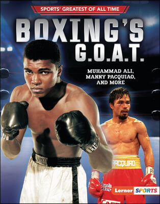 Boxing&#39;s G.O.A.T.: Muhammad Ali, Manny Pacquiao, and More