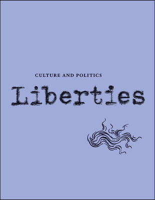 Liberties Journal of Culture and Politics: Volume I, Issue 3