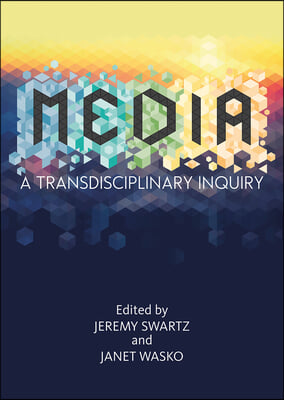 Media: A Transdisciplinary Inquiry