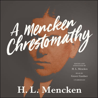 A Mencken Chrestomathy Lib/E