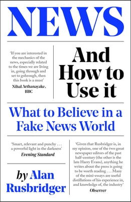 News and How to Use It: What to Believe in a Fake News World