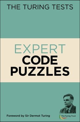 The Turing Tests Expert Code Puzzles: Foreword by Sir Dermot Turing