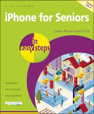 iPhone for Seniors in Easy Steps: Covers iPhone 6 and IOS 8