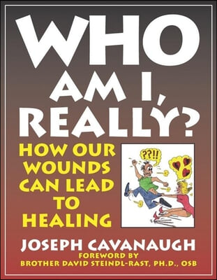 Who Am I, Really?: How Our Wounds Can Lead to Healing