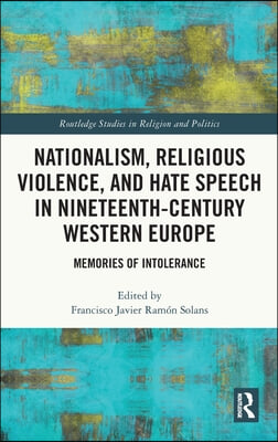 Nationalism, Religious Violence, and Hate Speech in Nineteenth-Century Western Europe