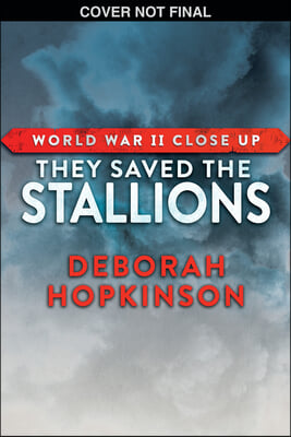 World War II Close Up: They Saved the Stallions