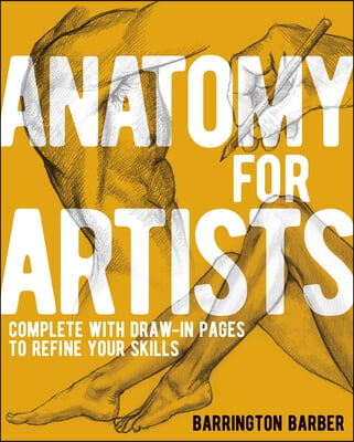 Anatomy for Artists: Complete with Draw-In Pages to Refine Your Skills