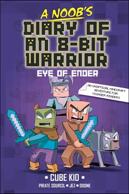 A Noob&#39;s Diary of an 8-Bit Warrior: The Eye of Ender Volume 3