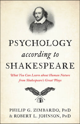 Psychology According to Shakespeare: What You Can Learn about Human Nature from Shakespeare's Great Plays