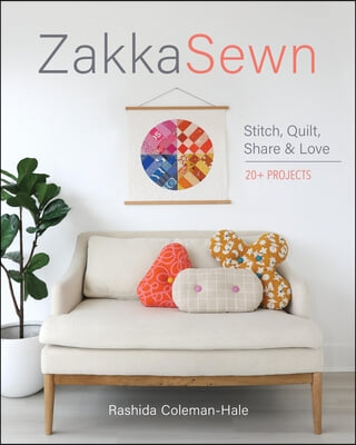 Zakka Sewn: Stitch, Quilt, Share &amp; Love; 20+ Projects