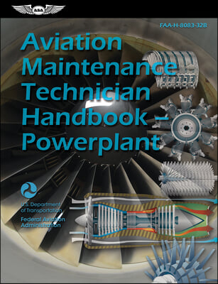 Aviation Maintenance Technician Handbook--Powerplant (2024): Faa-H-8083-32b