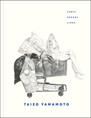 Taizo Yamamoto: Carts, Hedges, Lions