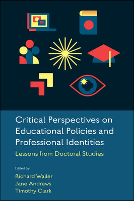 Critical Perspectives on Educational Policies and Professional Identities: Lessons from Doctoral Studies