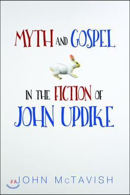 Myth and Gospel in the Fiction of John Updike