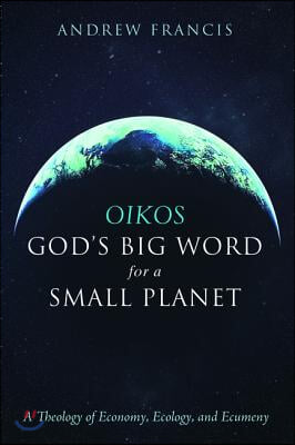 Oikos: God&#39;s Big Word for a Small Planet