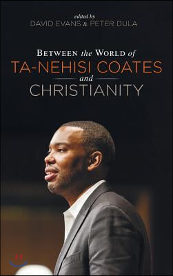 Between the world of Ta-Nehisi Coates and Christianity