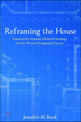 Reframing the House: Constructive Feminist Global Ecclesiology for the Western Evangelical Church