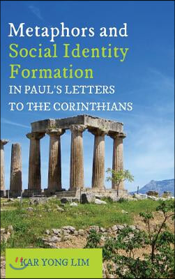 Metaphors and Social Identity Formation in Paul&#39;s Letters to the Corinthians