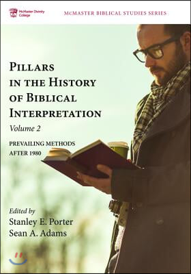 Pillars in the History of Biblical Interpretation, Volume 2: Prevailing Methods After 1980