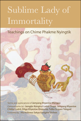 Sublime Lady of Immortality: Teachings on Chime Phakme Nyingtik
