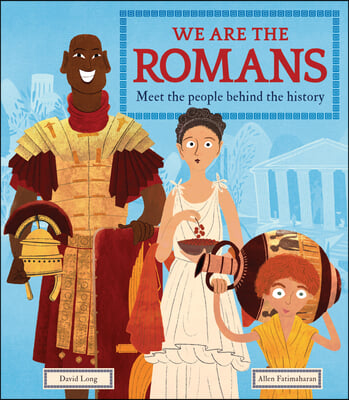 We Are the Romans: Meet the People Behind the History