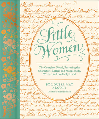 Little Women: The Complete Novel, Featuring the Characters&#39; Letters and Manuscripts, Written and Folded by Hand