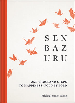 Senbazuru: One Thousand Steps to Happiness, Fold by Fold