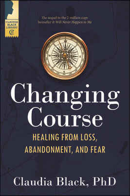 Changing Course: Healing from Loss, Abandonment, and Fear